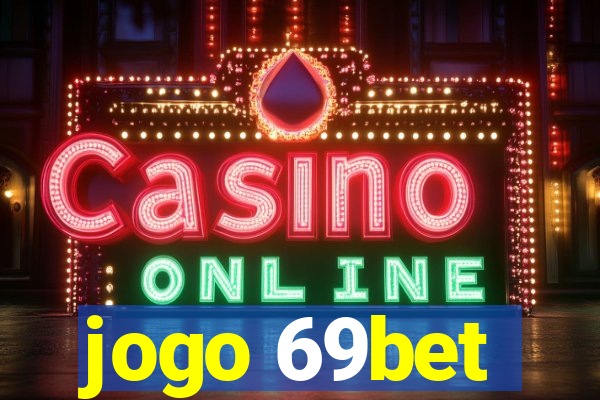 jogo 69bet